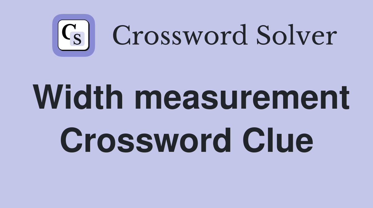 Width measurement Crossword Clue