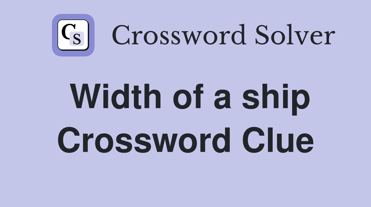 Width of a ship Crossword Clue