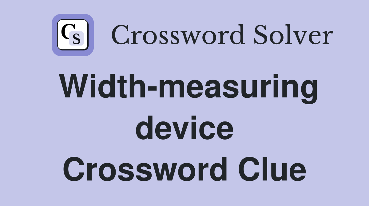 Width-measuring device Crossword Clue