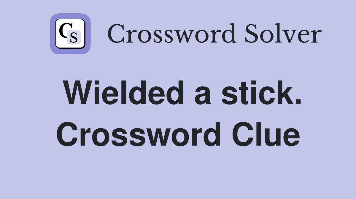 Wielded a stick. Crossword Clue