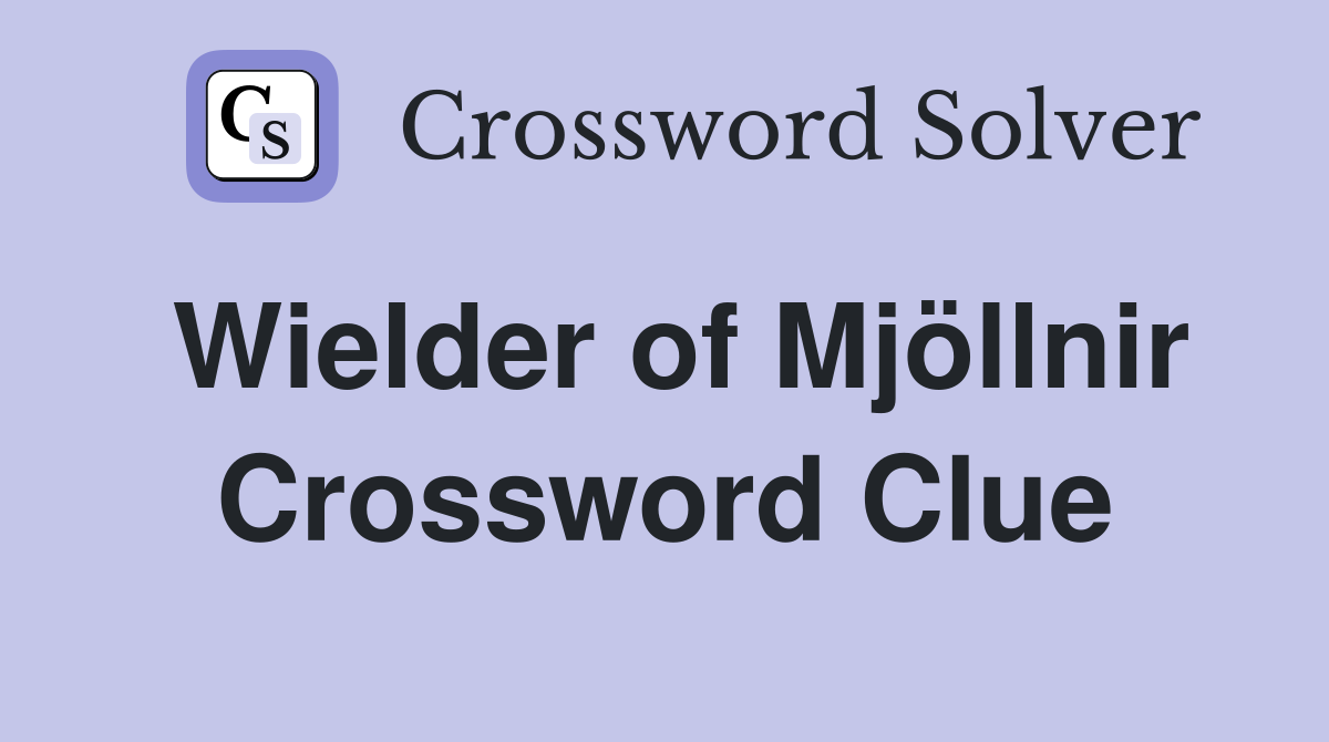 Wielder of Mjöllnir Crossword Clue
