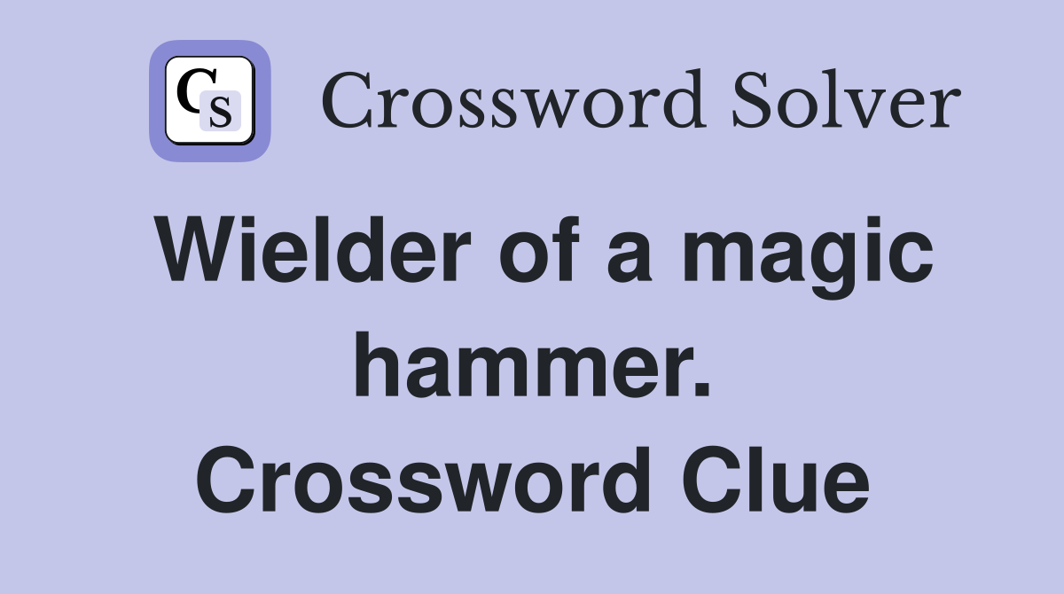 Wielder of a magic hammer. Crossword Clue