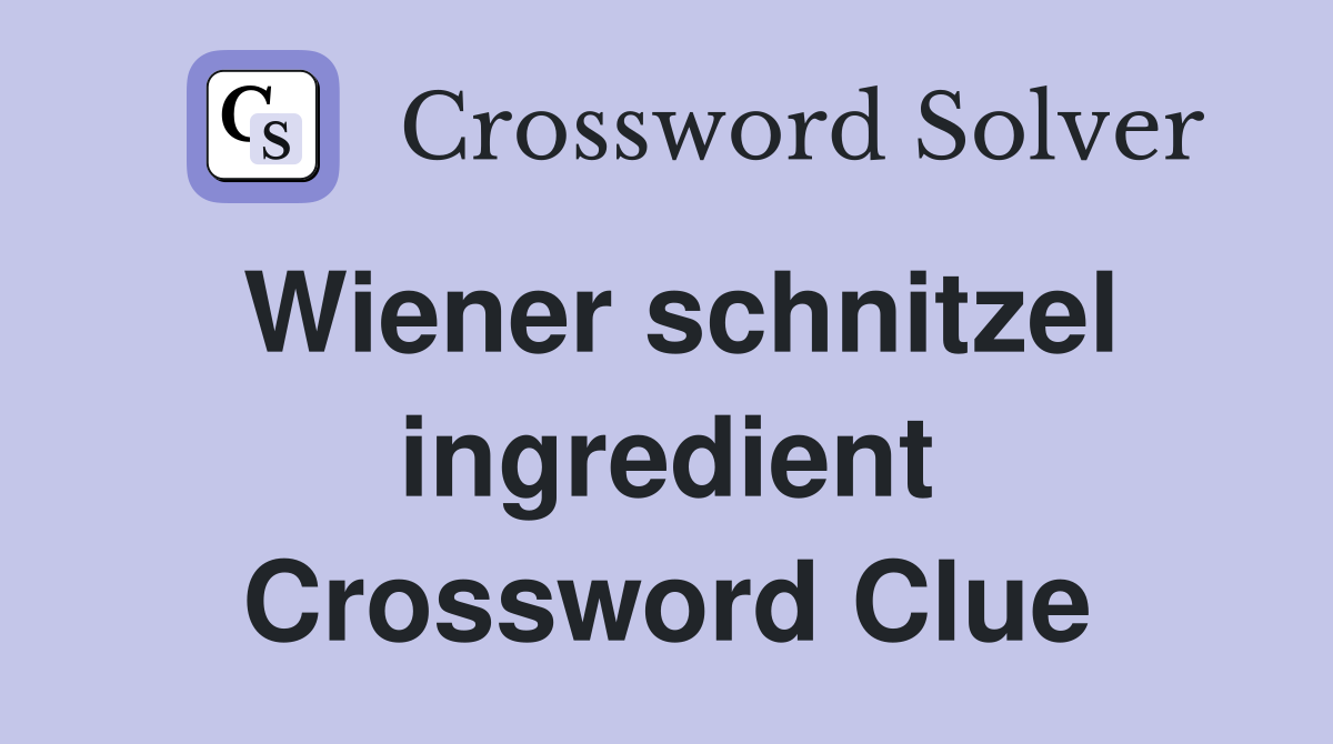 Wiener schnitzel ingredient Crossword Clue