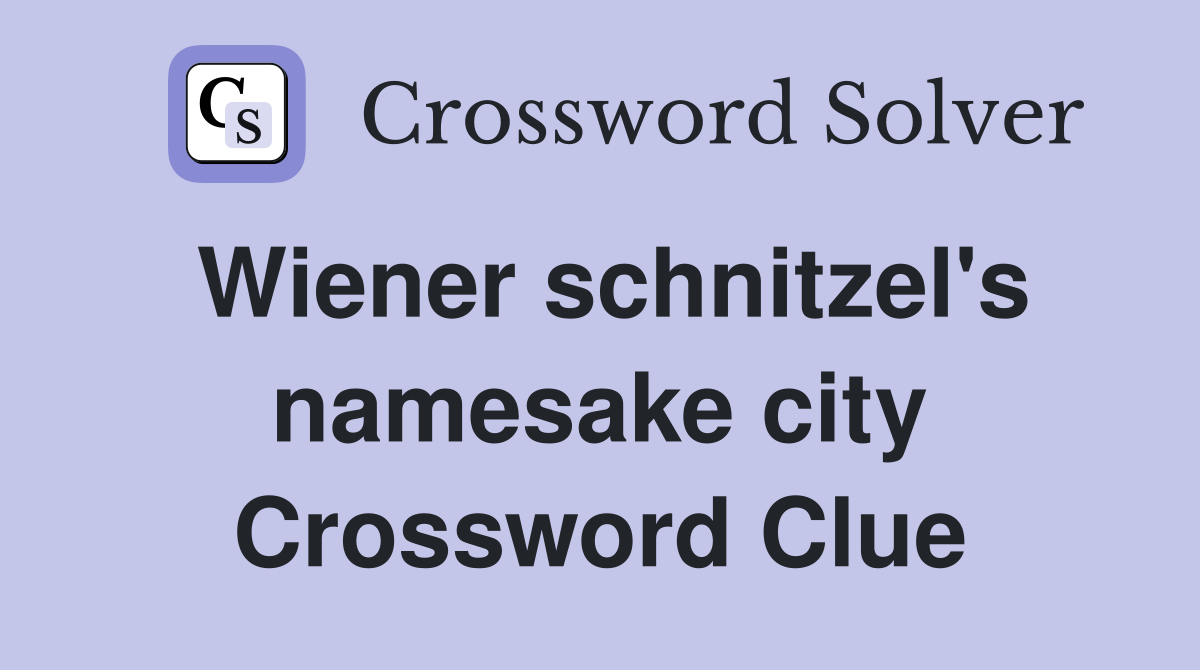 Wiener schnitzel's namesake city Crossword Clue