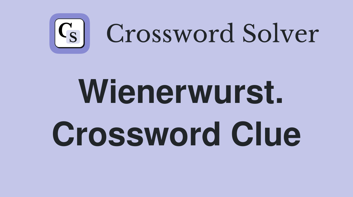 Wienerwurst. Crossword Clue
