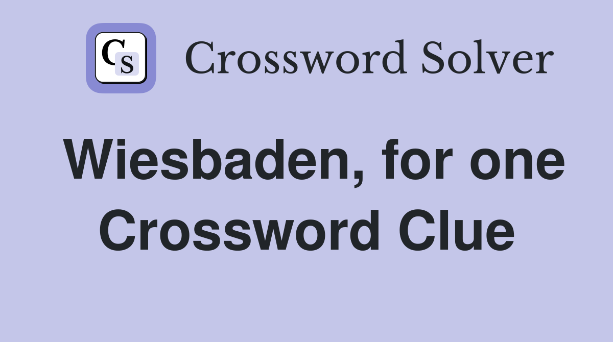 Wiesbaden, for one Crossword Clue