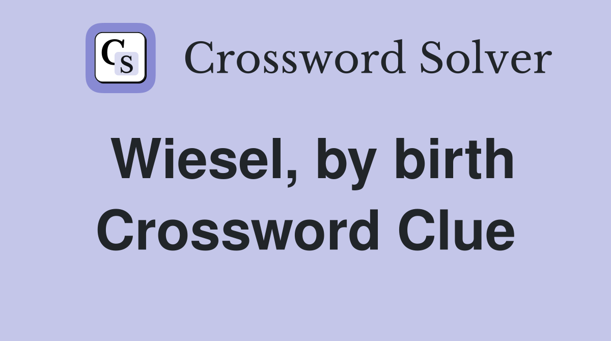 Wiesel, by birth Crossword Clue