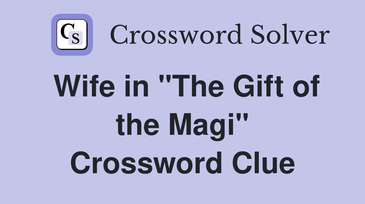 Wife in "The Gift of the Magi" Crossword Clue