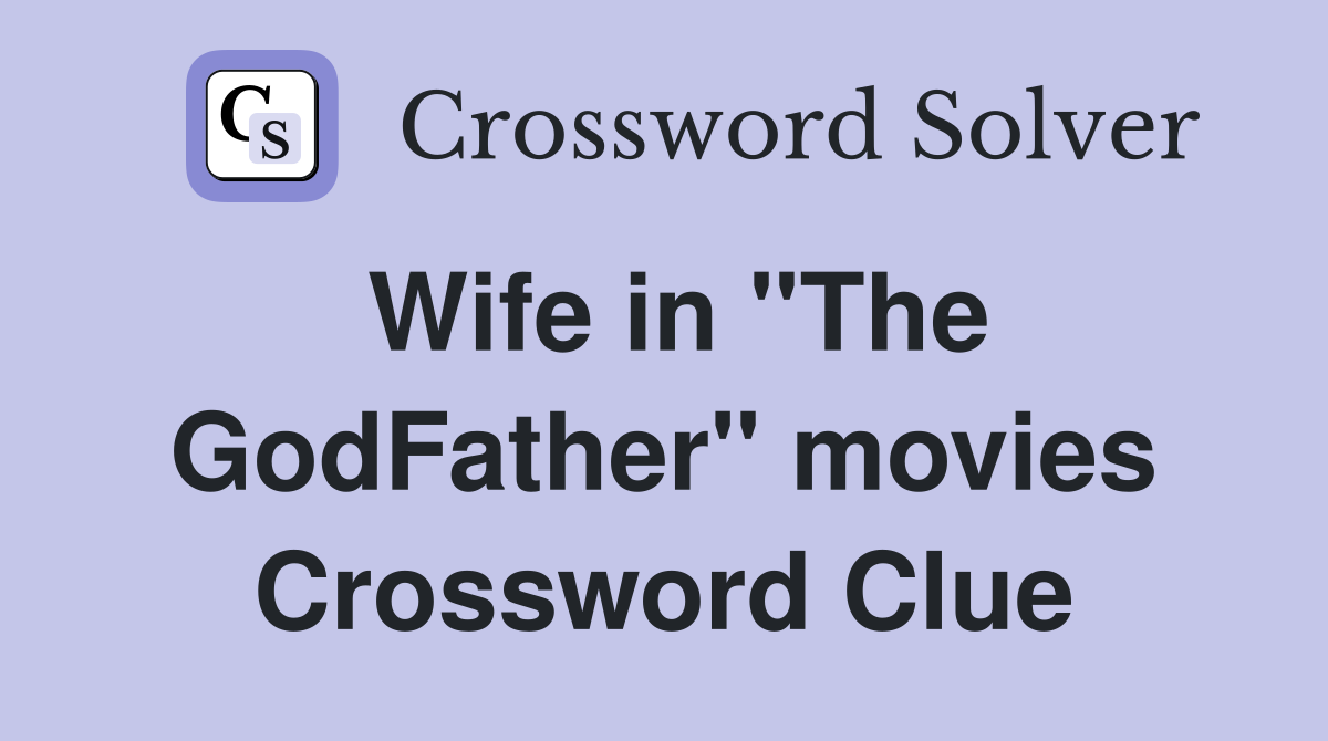 Wife in "The GodFather" movies Crossword Clue