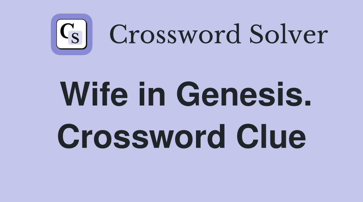 Wife in Genesis. Crossword Clue