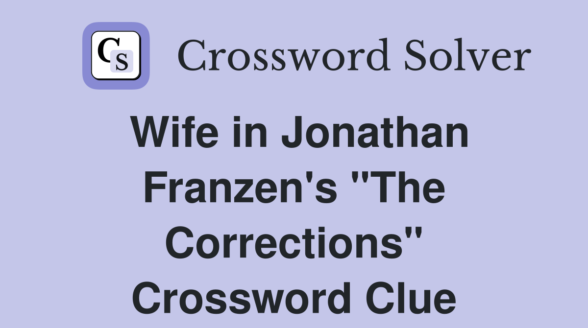 Wife in Jonathan Franzen's "The Corrections" Crossword Clue