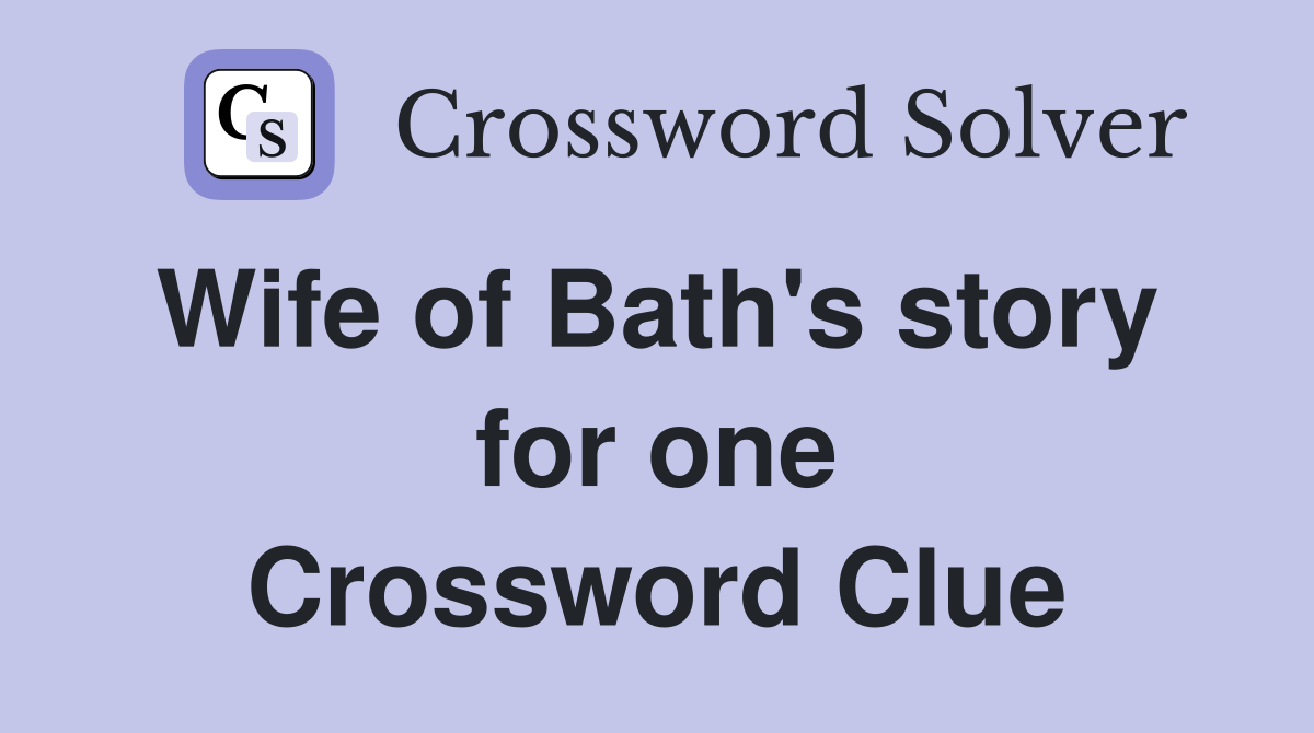 Wife of Bath's story  for one Crossword Clue