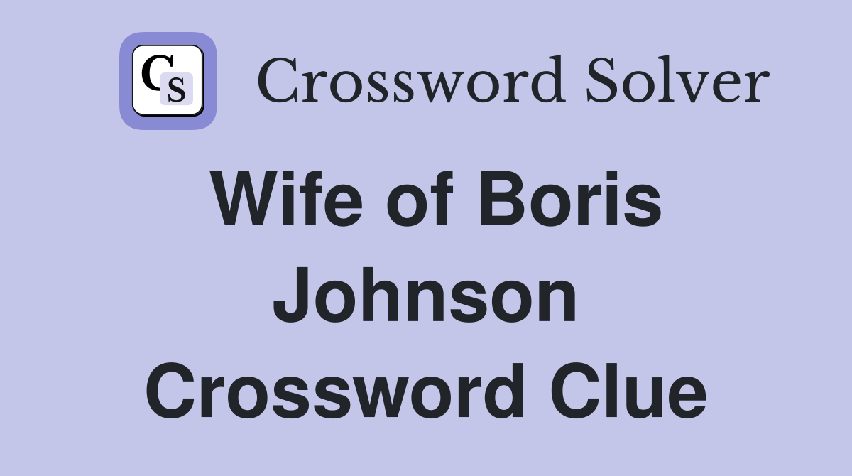 Wife of Boris Johnson Crossword Clue