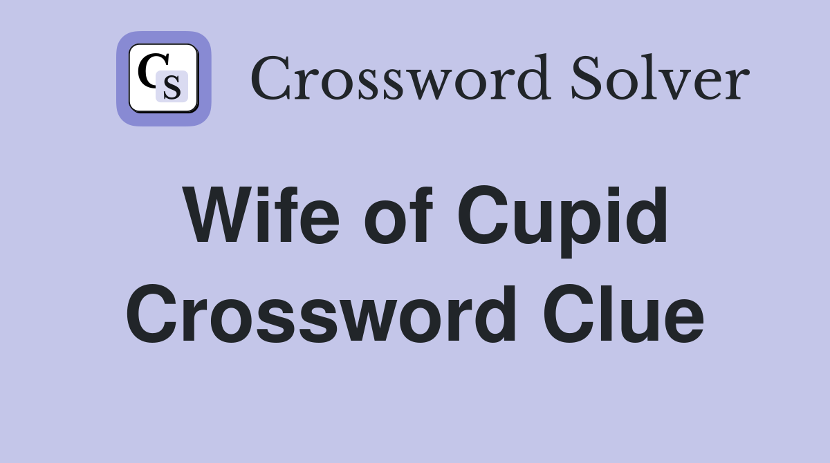 Wife of Cupid Crossword Clue