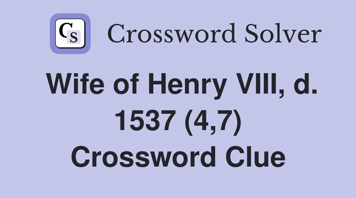 Wife of Henry VIII, d. 1537 (4,7) Crossword Clue