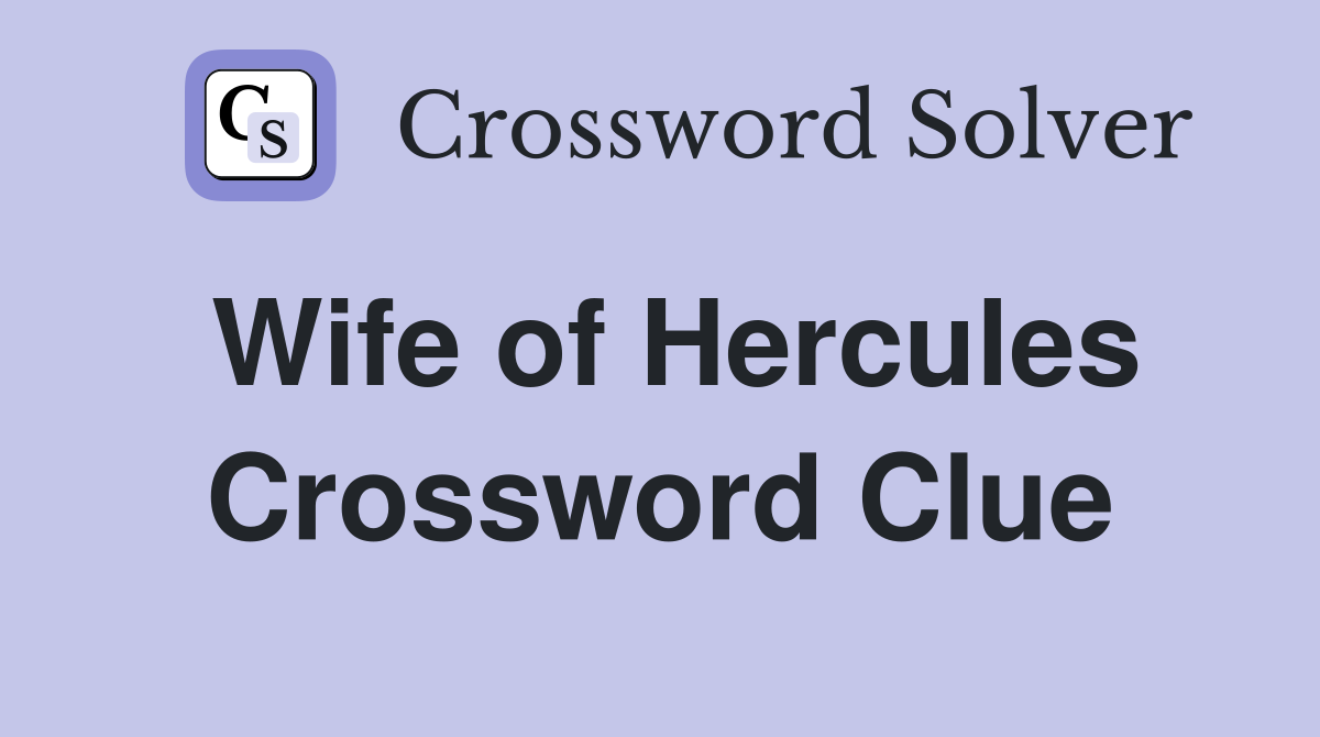 Wife of Hercules Crossword Clue