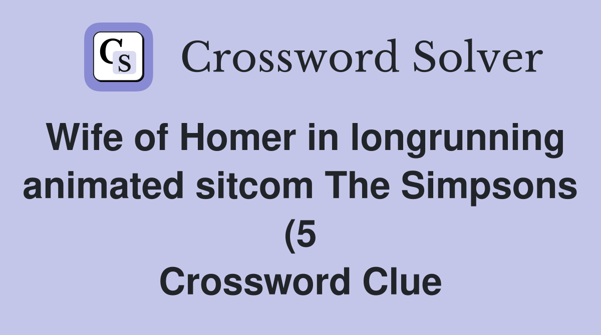 Wife of Homer in longrunning animated sitcom The Simpsons (5 Wife of Homer in longrunning animated sitcom The Simpsons (5