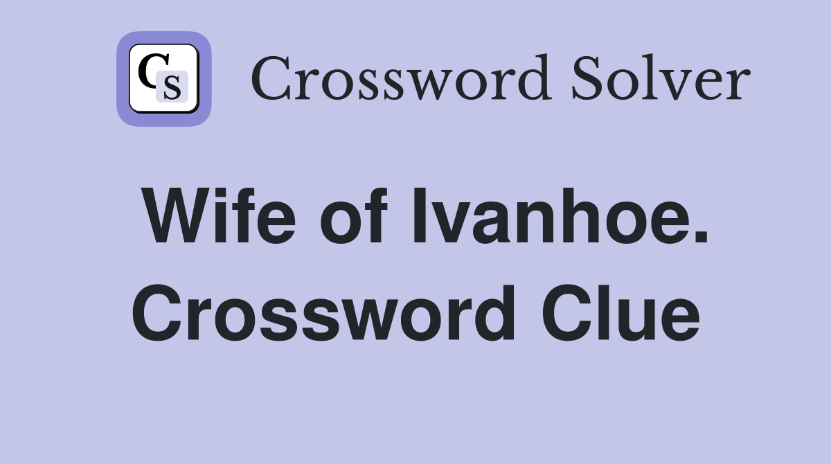 Wife of Ivanhoe. Crossword Clue