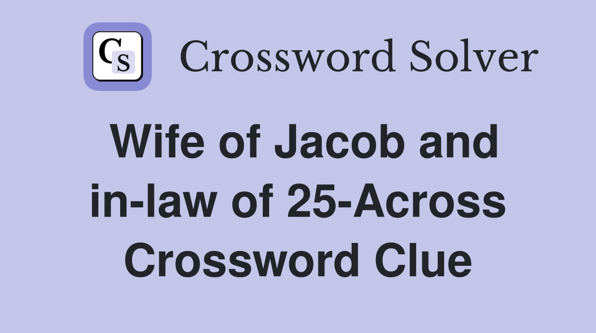 Wife of Jacob and in-law of 25-Across Crossword Clue