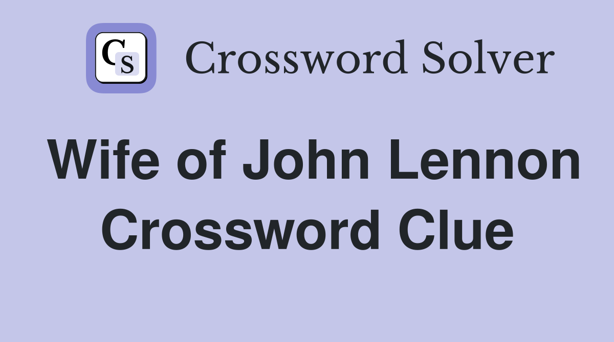 Wife of John Lennon Crossword Clue