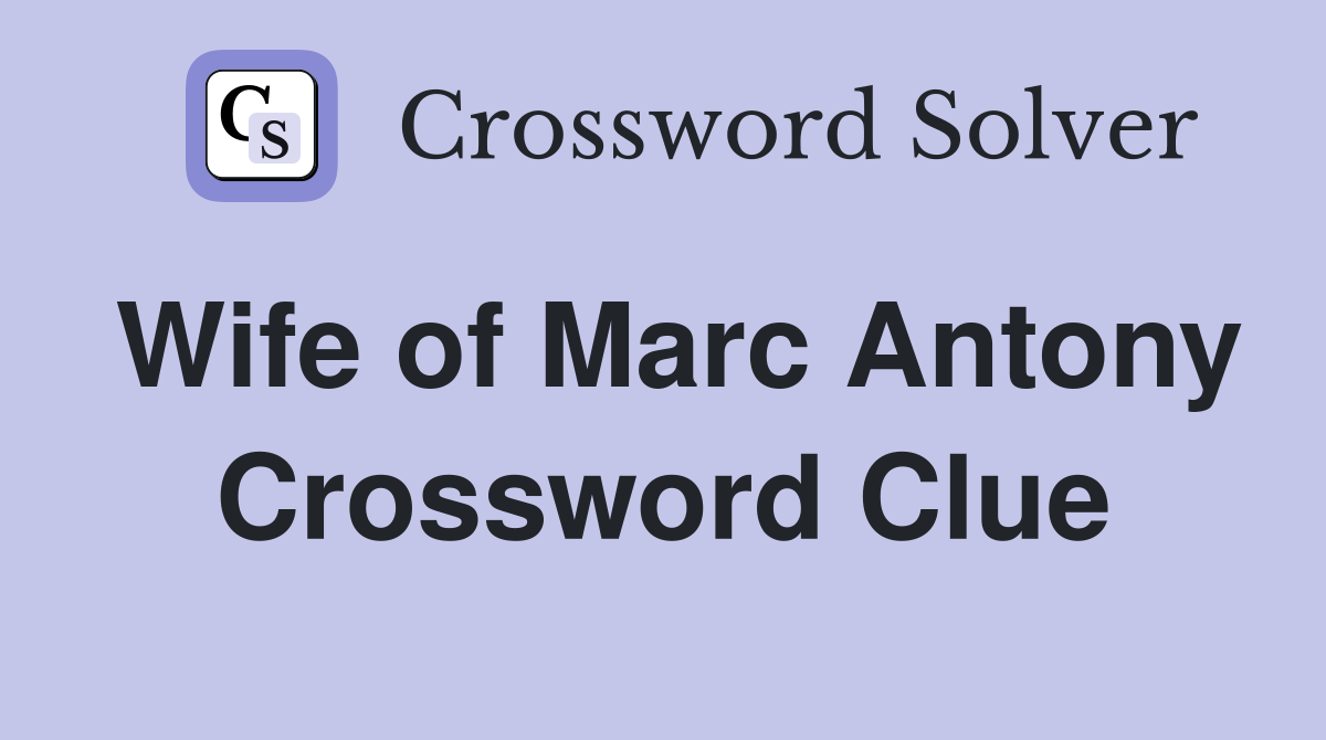 Wife of Marc Antony Crossword Clue