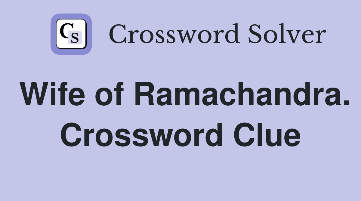 Wife of Ramachandra. Crossword Clue