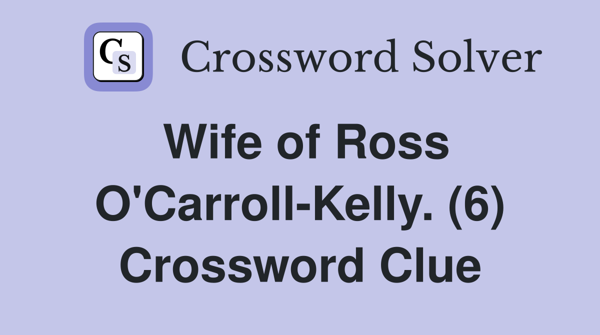 Wife of Ross O'Carroll-Kelly. (6) Crossword Clue