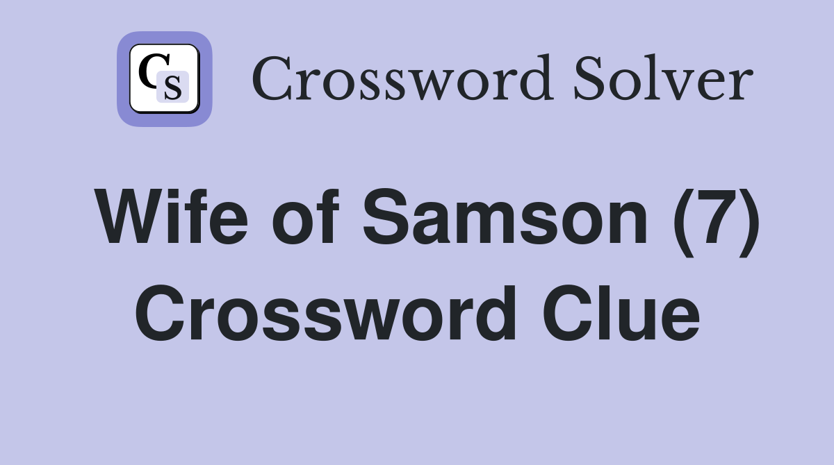 Wife of Samson (7) Crossword Clue