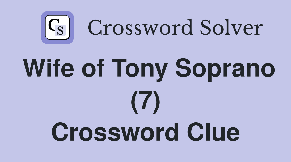Wife of Tony Soprano (7) Crossword Clue