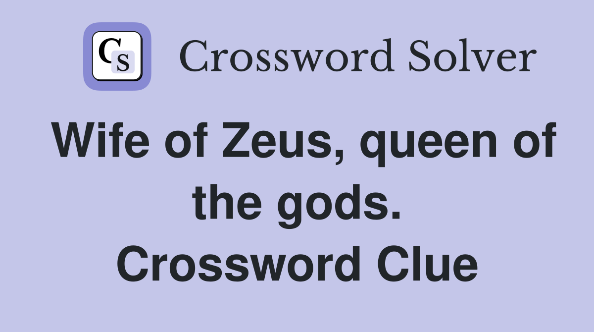 Wife of Zeus, queen of the gods. Crossword Clue