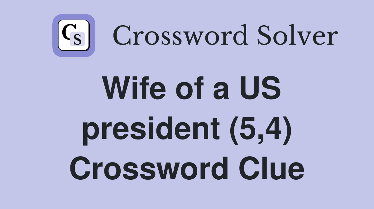 Wife of a US president (5,4) Crossword Clue
