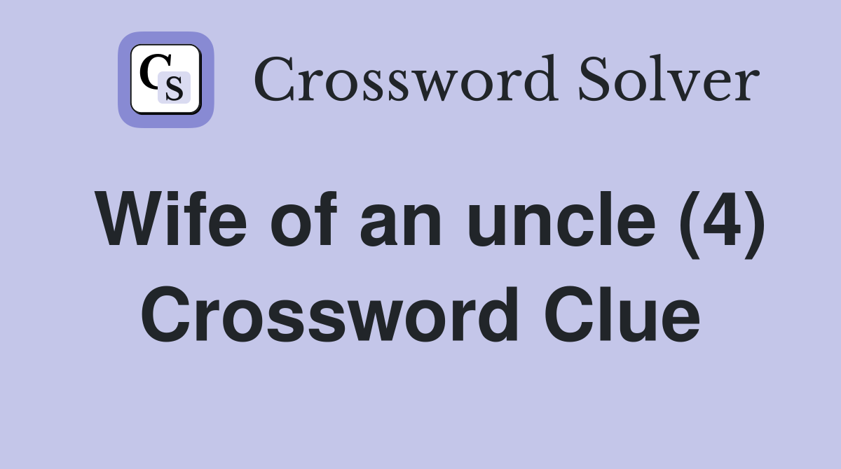 Wife of an uncle (4) Crossword Clue