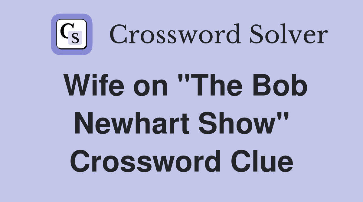 Wife on "The Bob Newhart Show" Crossword Clue