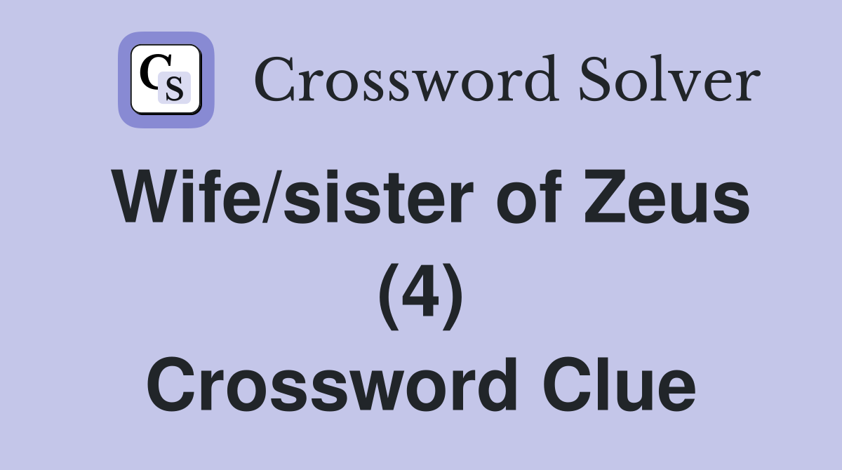 Wife/sister of Zeus (4) Crossword Clue