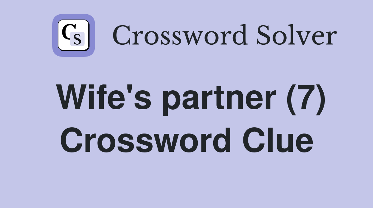 Wife's partner (7) Crossword Clue