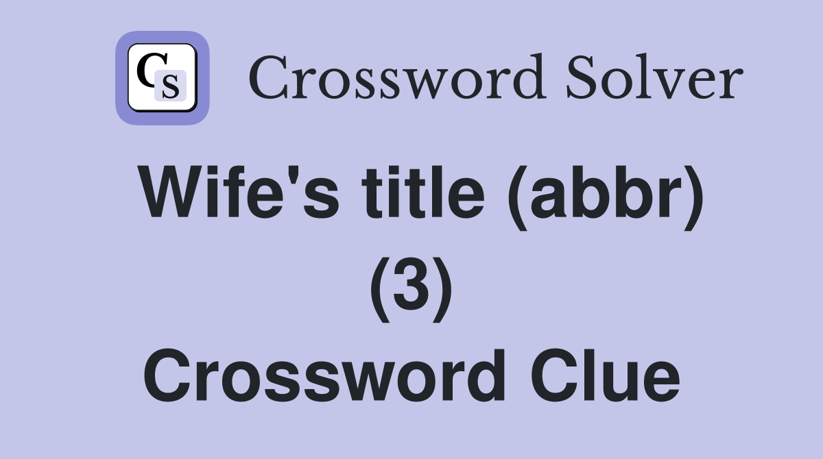 Wife's title (abbr) (3) Crossword Clue