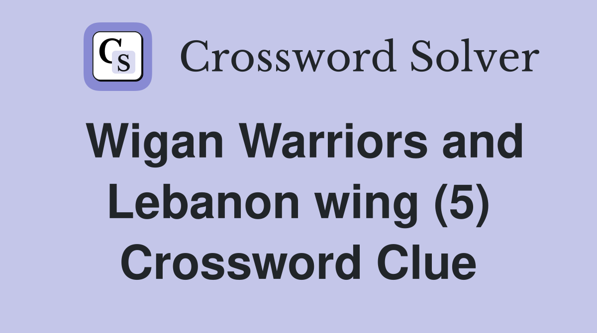 Wigan Warriors and Lebanon wing (5) Crossword Clue