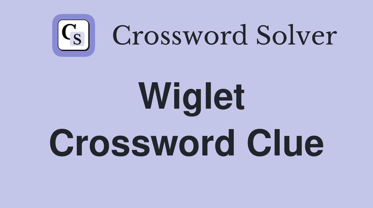 Wiglet Crossword Clue