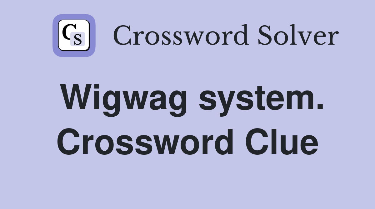 Wigwag system. Crossword Clue