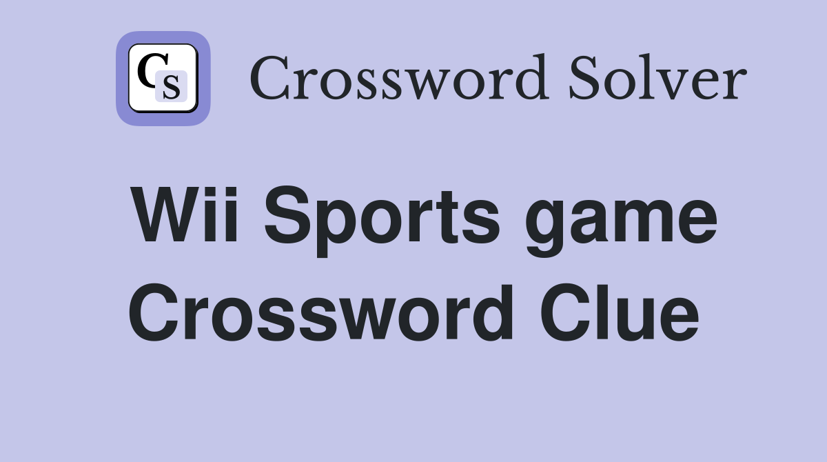 Wii Sports game Crossword Clue