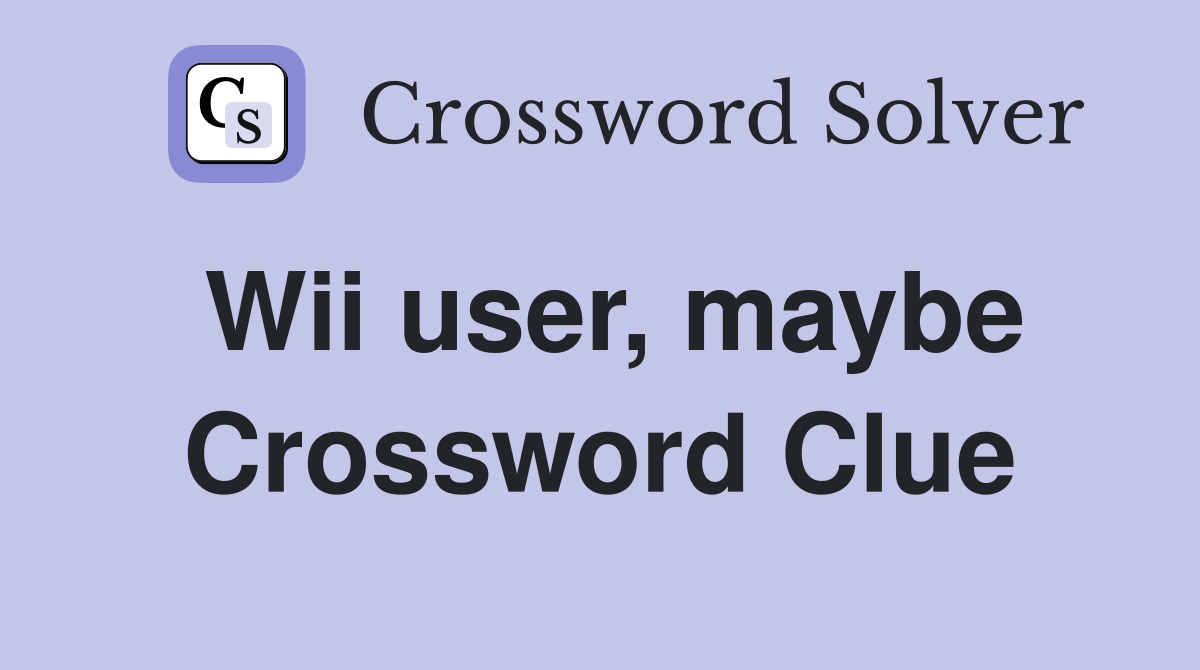 Wii user, maybe Crossword Clue
