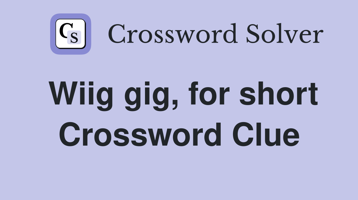 Wiig gig, for short Crossword Clue