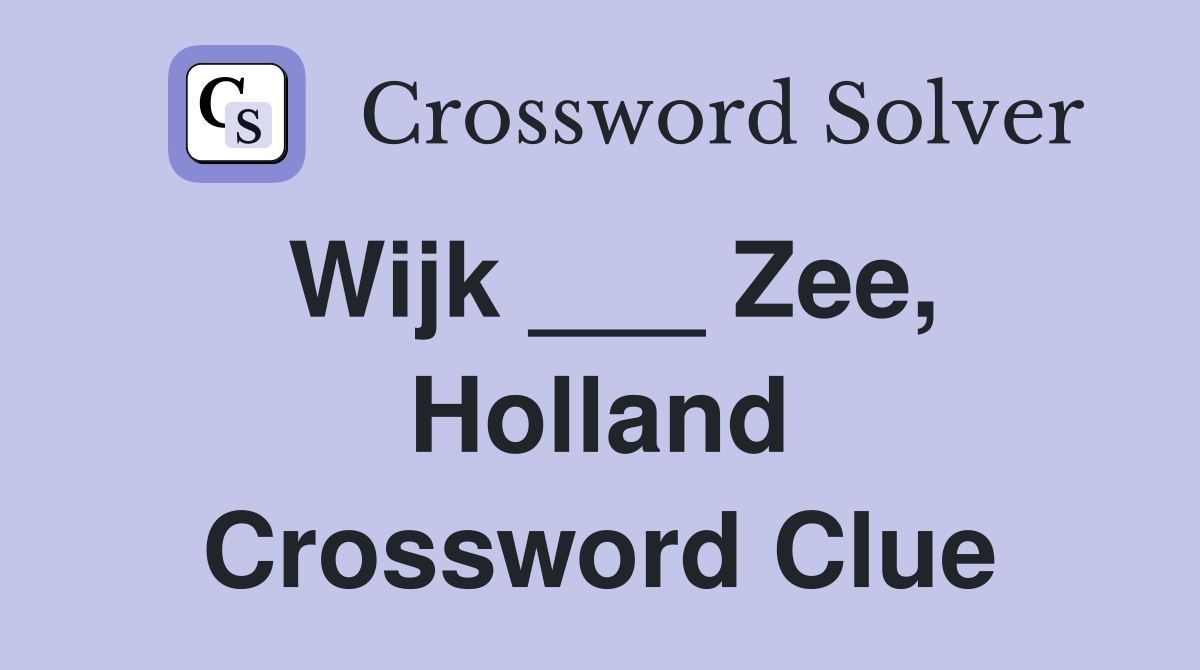 Wijk ___ Zee, Holland Crossword Clue