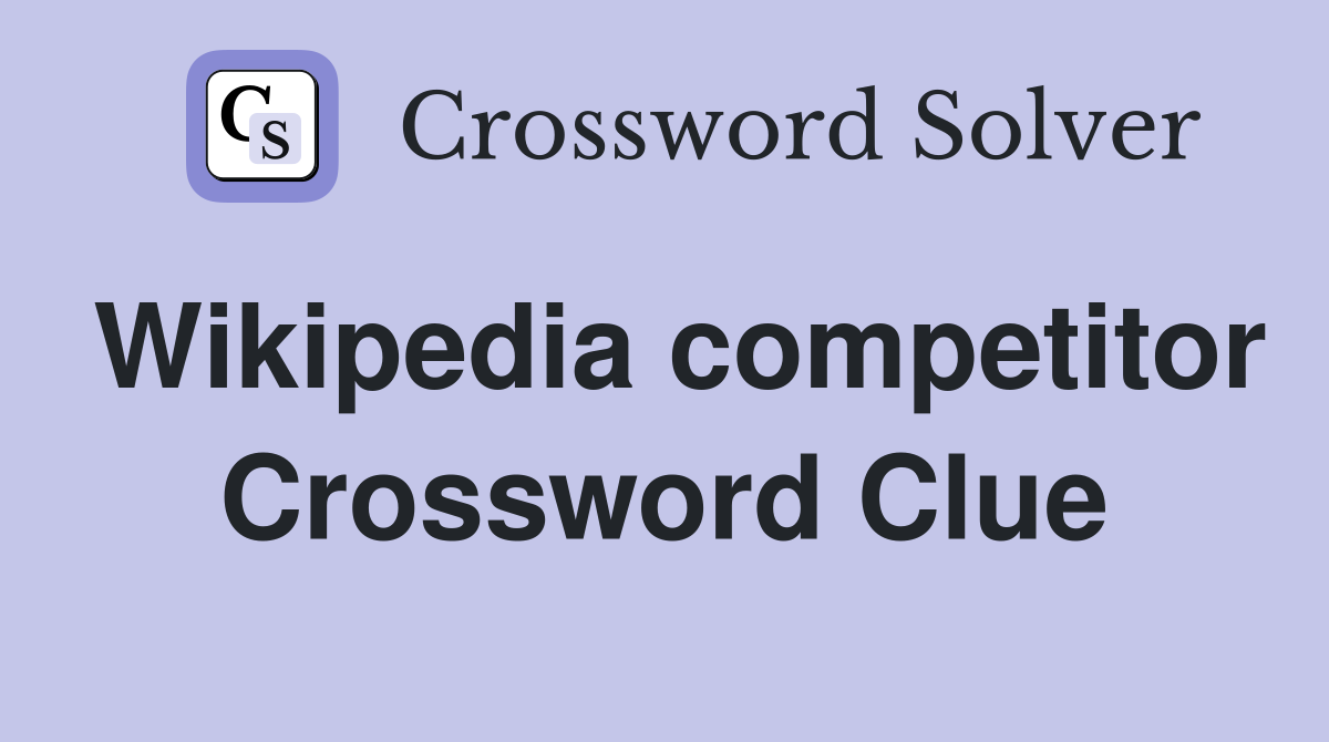 Wikipedia competitor Crossword Clue