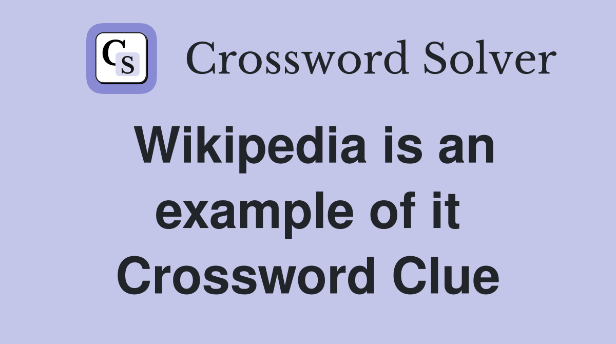 Wikipedia is an example of it Crossword Clue