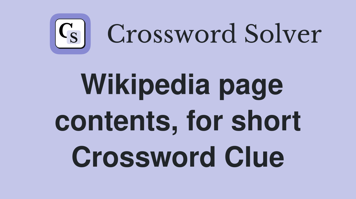 Wikipedia page contents, for short Crossword Clue
