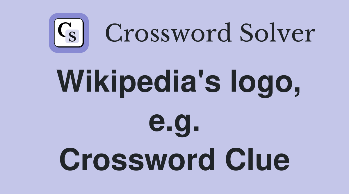 Wikipedia's logo, e.g. Crossword Clue