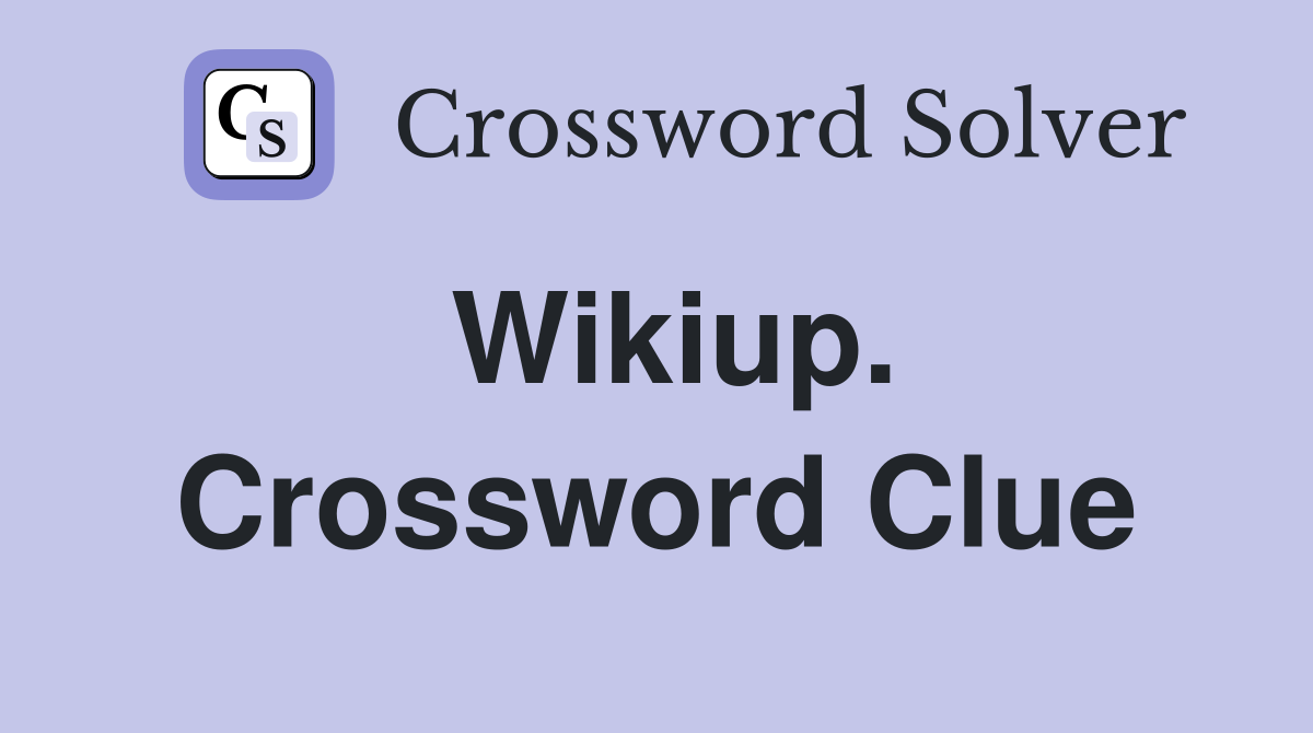 Wikiup. Crossword Clue