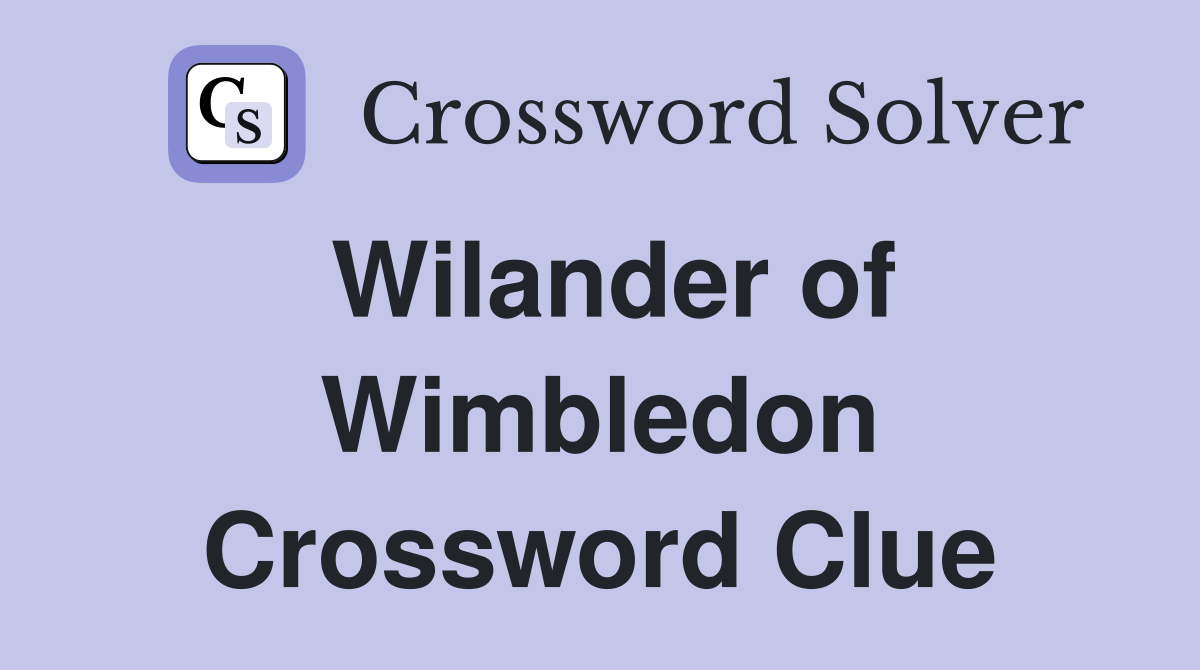 Wilander of Wimbledon Crossword Clue