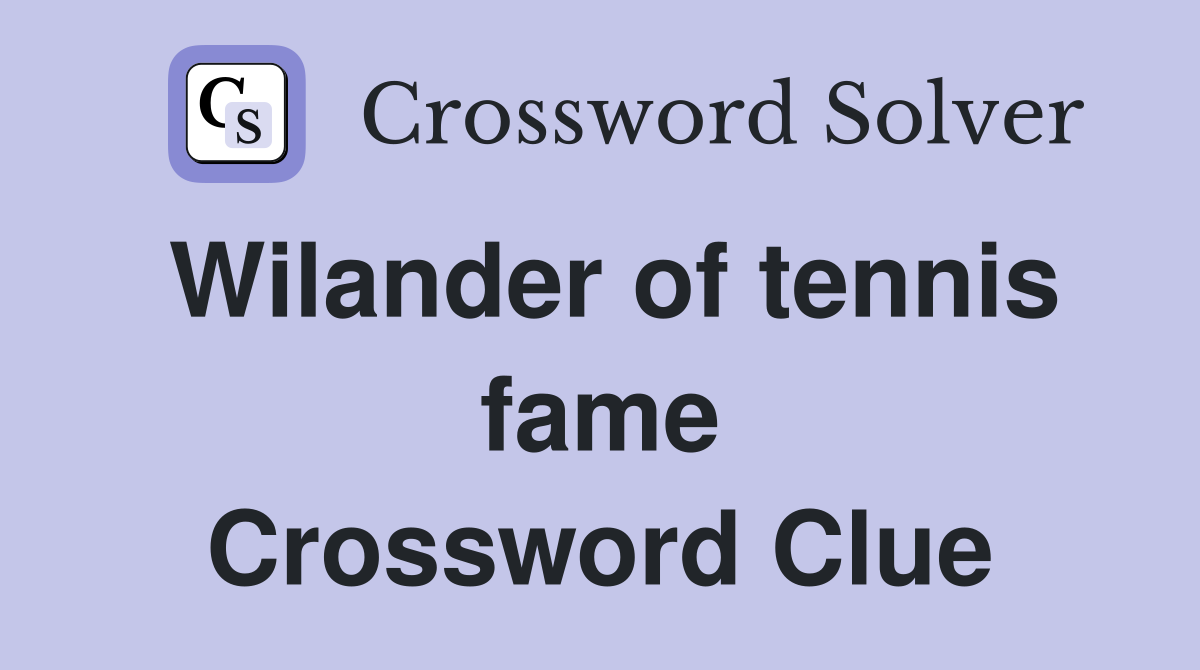 Wilander of tennis fame Crossword Clue